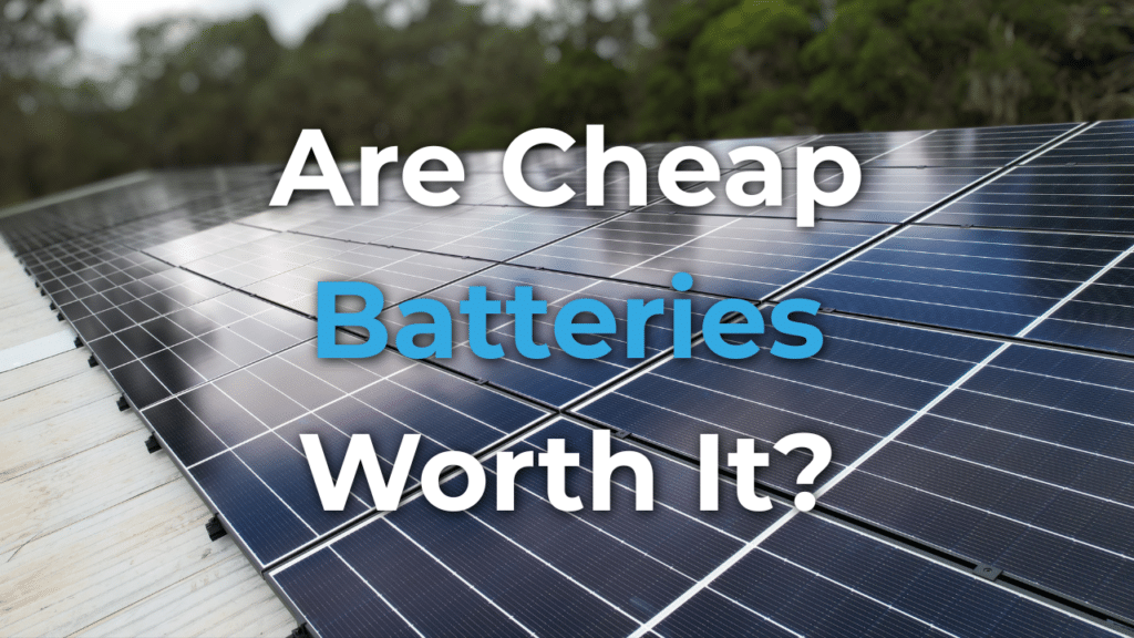 Rows of solar panels outdoors with the text "Are Cheap Batteries Worth It?" displayed over the image.