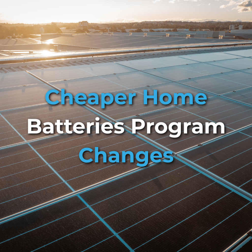 View of solar panels on a rooftop at sunset with the words "Cheaper Home Batteries Program Changes" displayed in blue and white text.