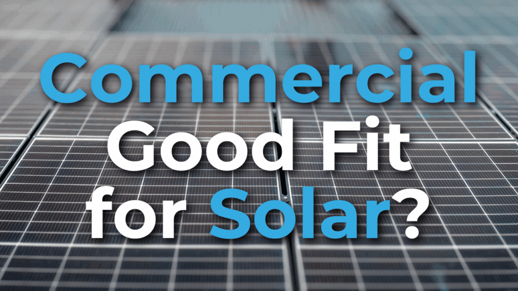 Text reading "Commercial Good Fit for Solar?" over a background of solar panels.