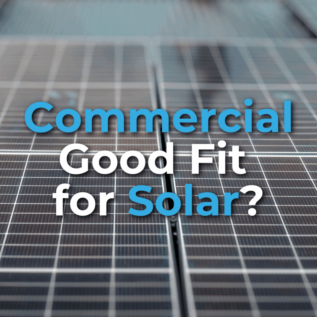 Close-up of solar panels with the text "Commercial Good Fit for Solar?" displayed over the image.