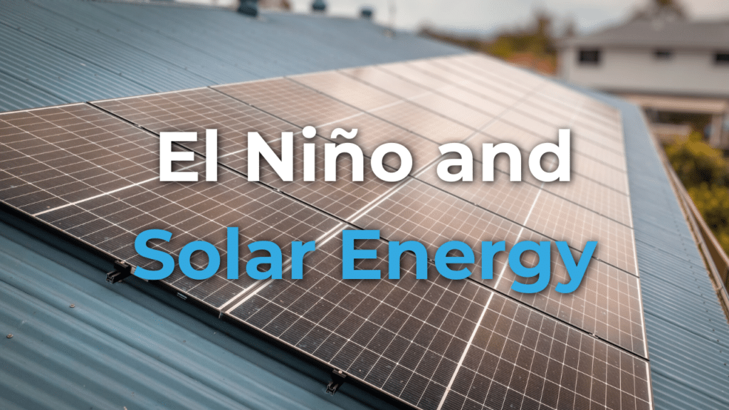 A row of solar panels is installed on a metal rooftop, with the text "El Niño and Solar Energy" overlayed on the image.
