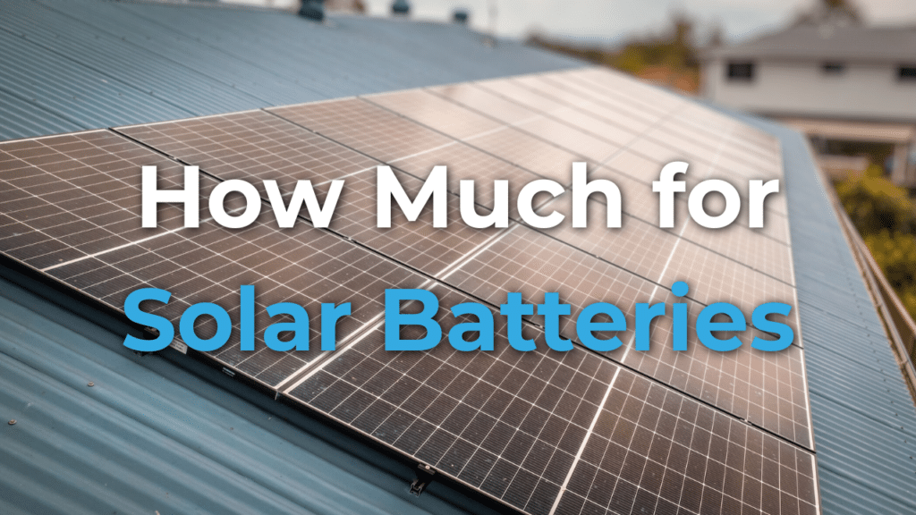 Solar panels installed on a blue metal rooftop with the text "How Much for Solar Batteries" overlaid.
