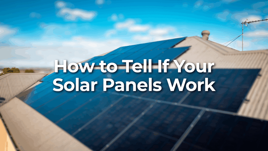 Solar panels installed on a sloped rooftop under a partly cloudy sky, with text overlay reading "How to Tell If Your Solar Panels Work.