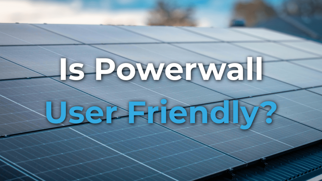 Rooftop solar panels with blurred background; overlaid text reads "Is Powerwall User Friendly?" in white and blue letters.