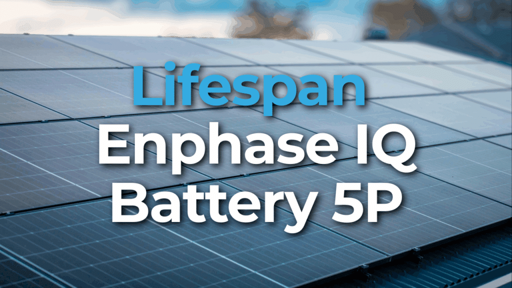 Close-up of solar panels on a roof with the text "Lifespan Enphase IQ Battery 5P" overlaid in large font.
