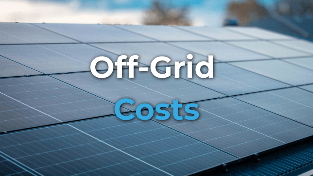 Close-up of solar panels with the words "Off-Grid Costs" overlaid on the image.