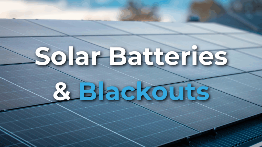Rows of solar panels on a roof with the words "Solar Batteries & Blackouts" overlaid in white and blue text.
