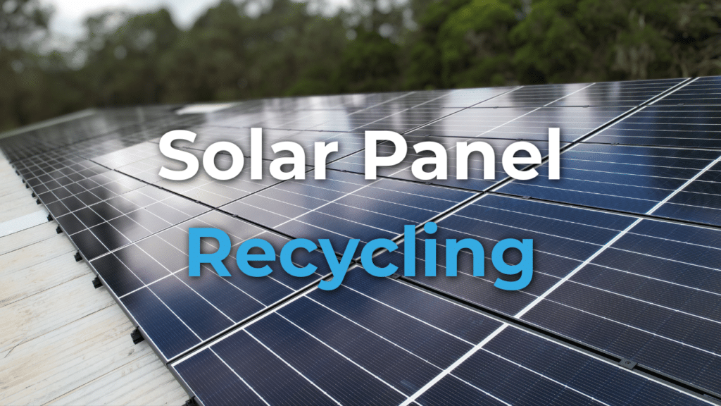 A close-up view of solar panels outdoors with the words "Solar Panel Recycling" overlaid on the image.