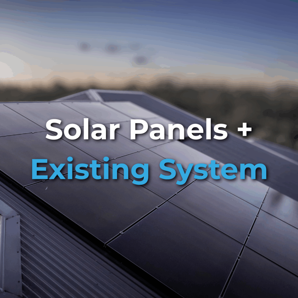 Rooftop solar panels with the words "Solar Panels + Existing System" overlaid in white and blue text.