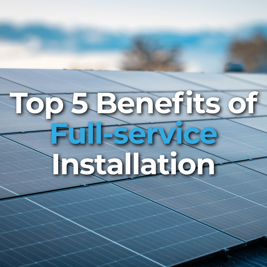 Top 5 Benefits of Full-Service Solar & Battery Team | PSC Energy