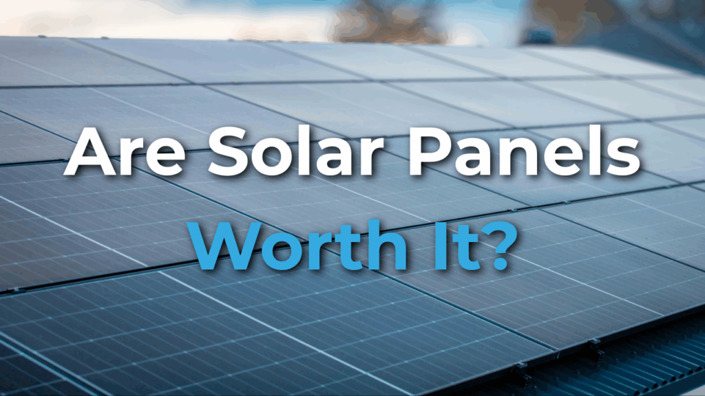 Rows of solar panels are installed on a rooftop, with the text "Are Solar Panels Worth It?" displayed prominently over the image.